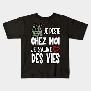 je reste chez moi je sauve des vies Kids T-Shirt